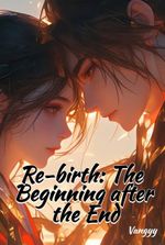 Re-birth: The Beginning after the End