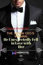 The Satan CEO's Woman: He Unexpectedly Fell in Love with Her