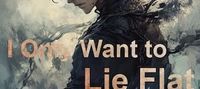 I Only Want to Lie Flat But Am Forced to Cultivate Immortality